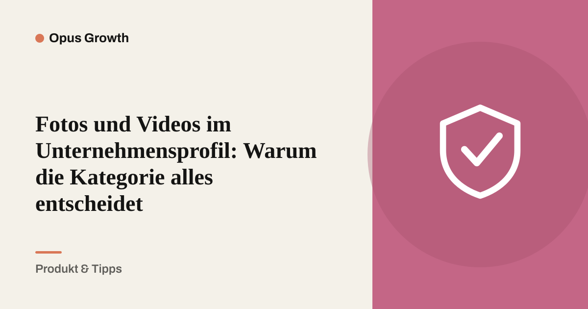 Fotos und Videos im Unternehmensprofil: Warum die Kategorie alles entscheidet
