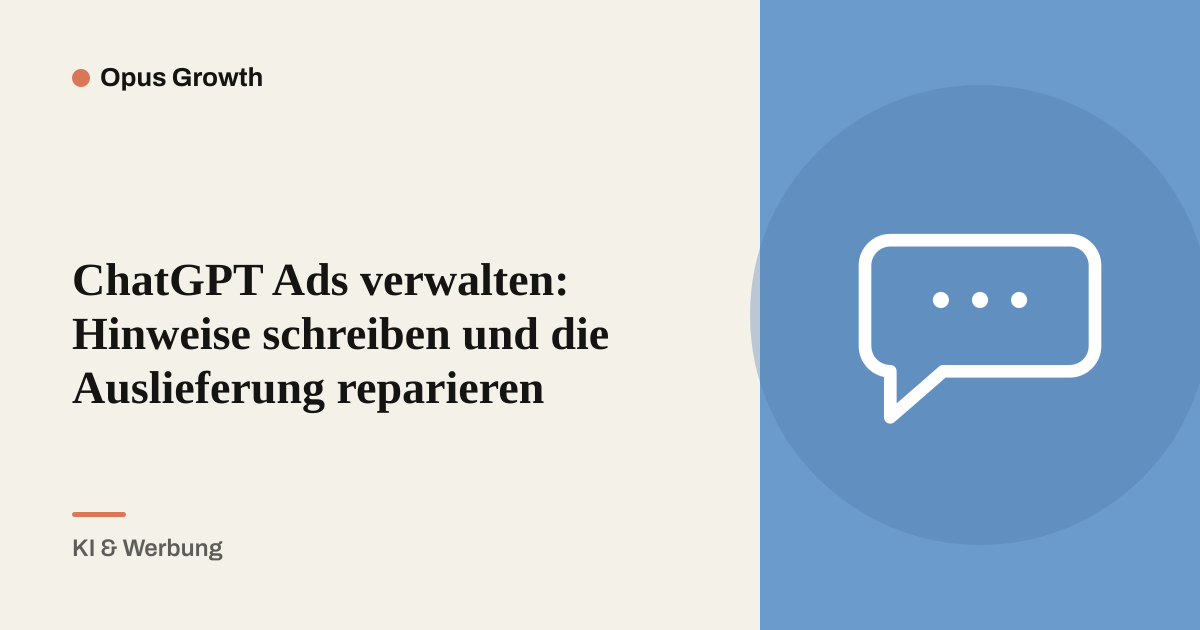 ChatGPT Ads verwalten: Hinweise schreiben und die Auslieferung reparieren