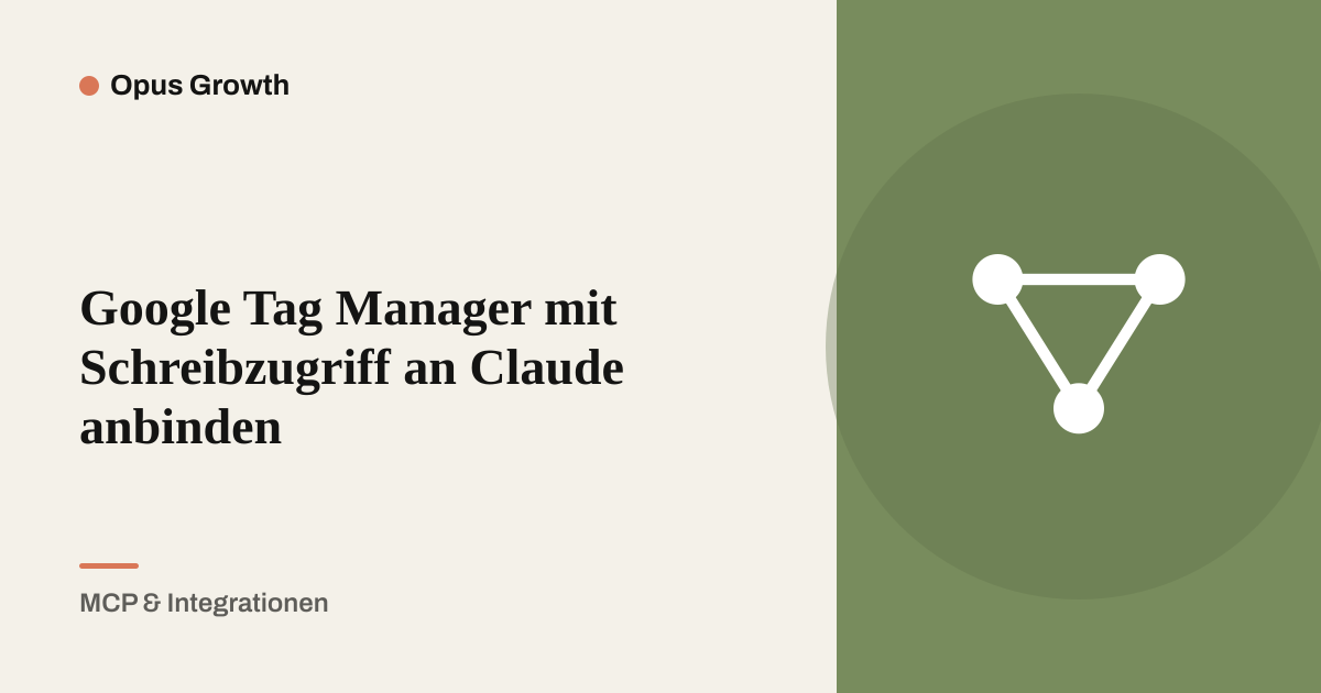 Google Tag Manager mit Schreibzugriff an Claude anbinden