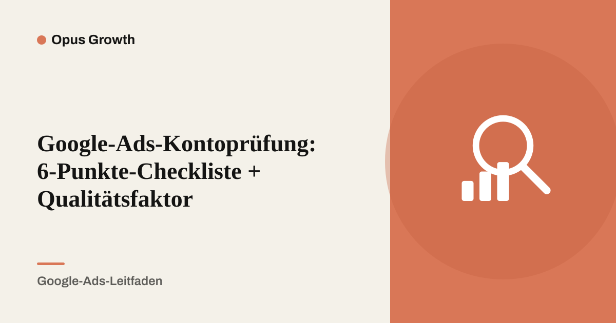 Google-Ads-Kontoprüfung: 6-Punkte-Checkliste + Qualitätsfaktor
