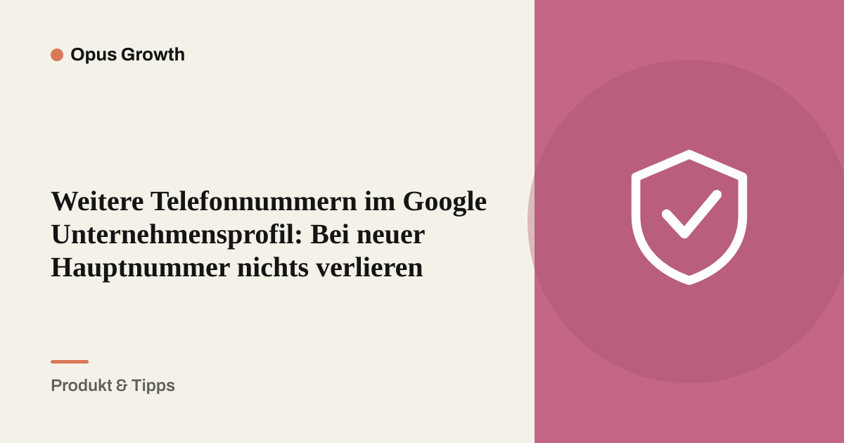 Weitere Telefonnummern im Google Unternehmensprofil: Bei neuer Hauptnummer nichts verlieren