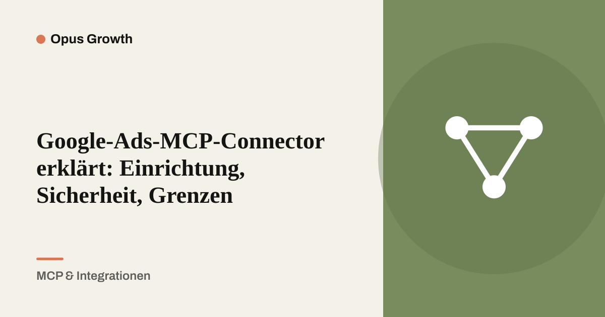 Google-Ads-MCP-Connector erklärt: Einrichtung, Sicherheit, Grenzen