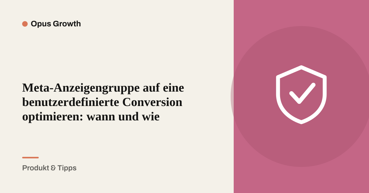 Meta-Anzeigengruppe auf eine benutzerdefinierte Conversion optimieren: wann und wie