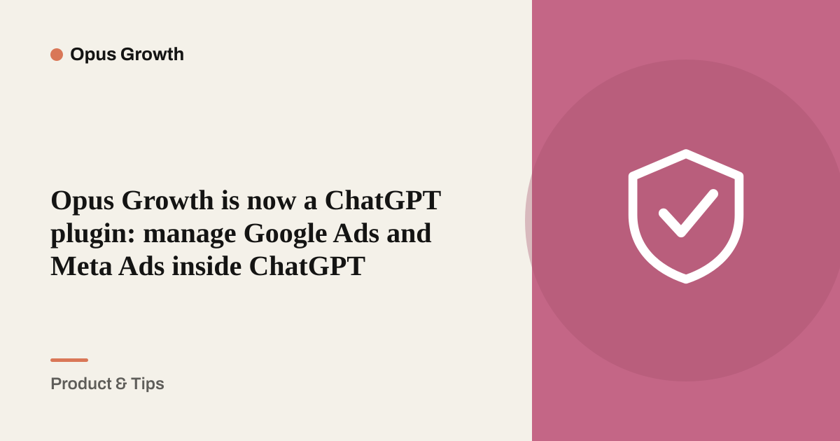 Opus Growth is now a ChatGPT plugin: manage Google Ads and Meta Ads inside ChatGPT