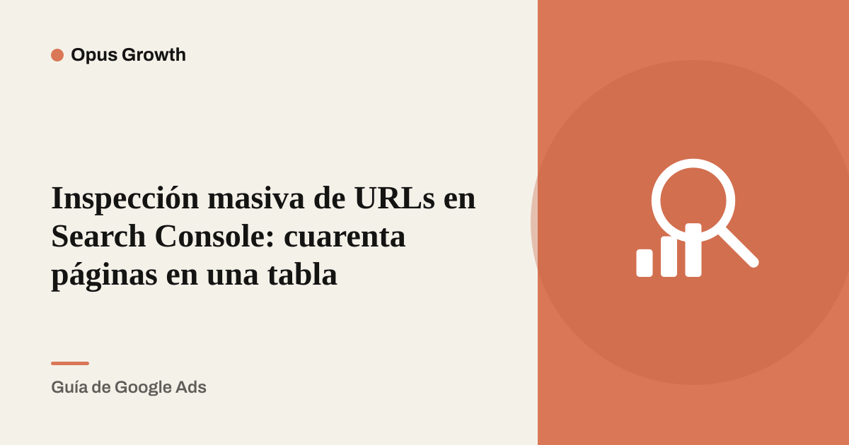 Inspección masiva de URLs en Search Console: cuarenta páginas en una tabla