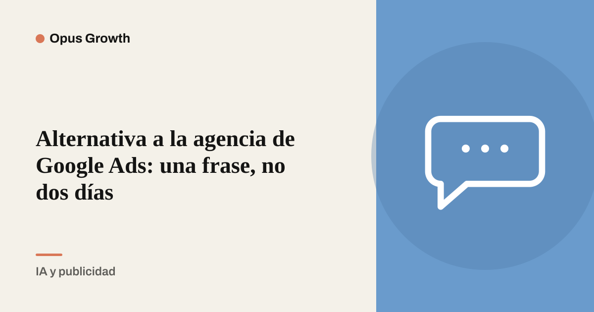 Alternativa a la agencia de Google Ads: una frase, no dos días