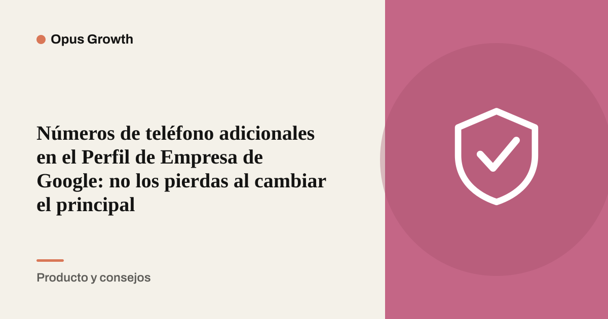 Números de teléfono adicionales en el Perfil de Empresa de Google: no los pierdas al cambiar el principal