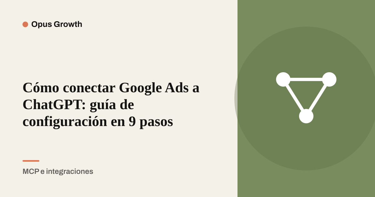 Cómo conectar Google Ads a ChatGPT: guía de configuración en 9 pasos