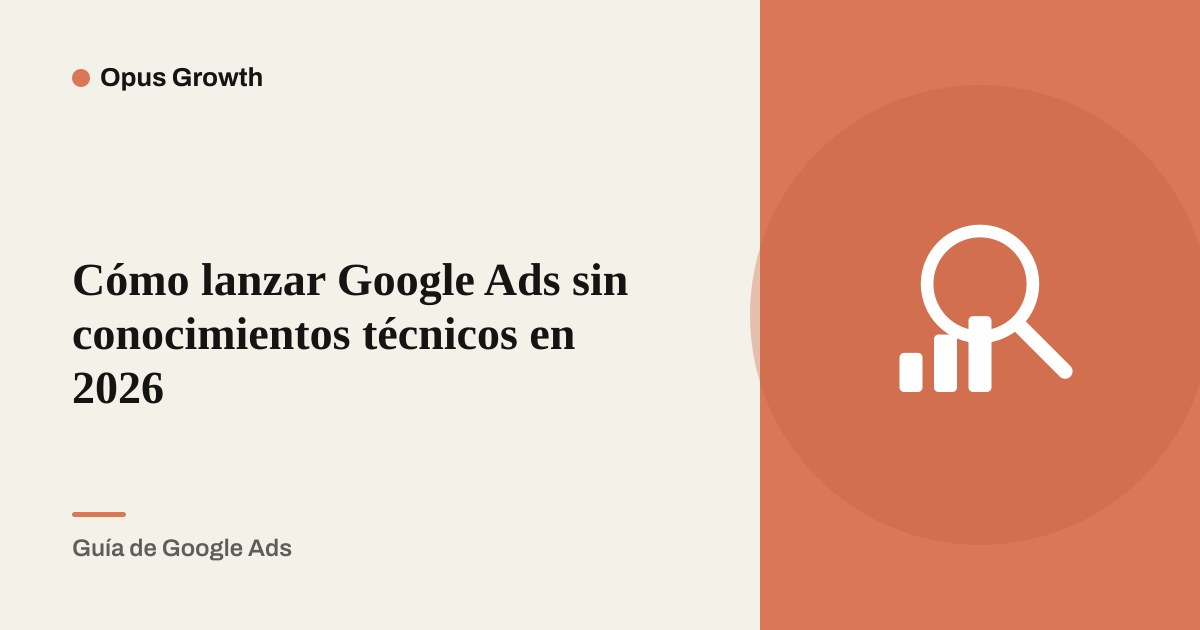 Cómo lanzar Google Ads sin conocimientos técnicos en 2026