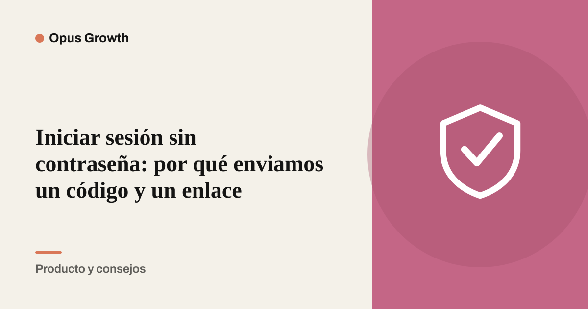 Iniciar sesión sin contraseña: por qué enviamos un código y un enlace
