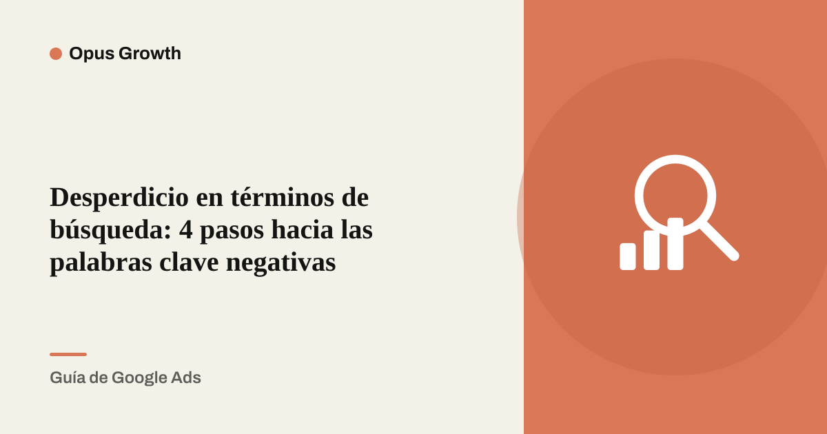 Desperdicio en términos de búsqueda: 4 pasos hacia las palabras clave negativas