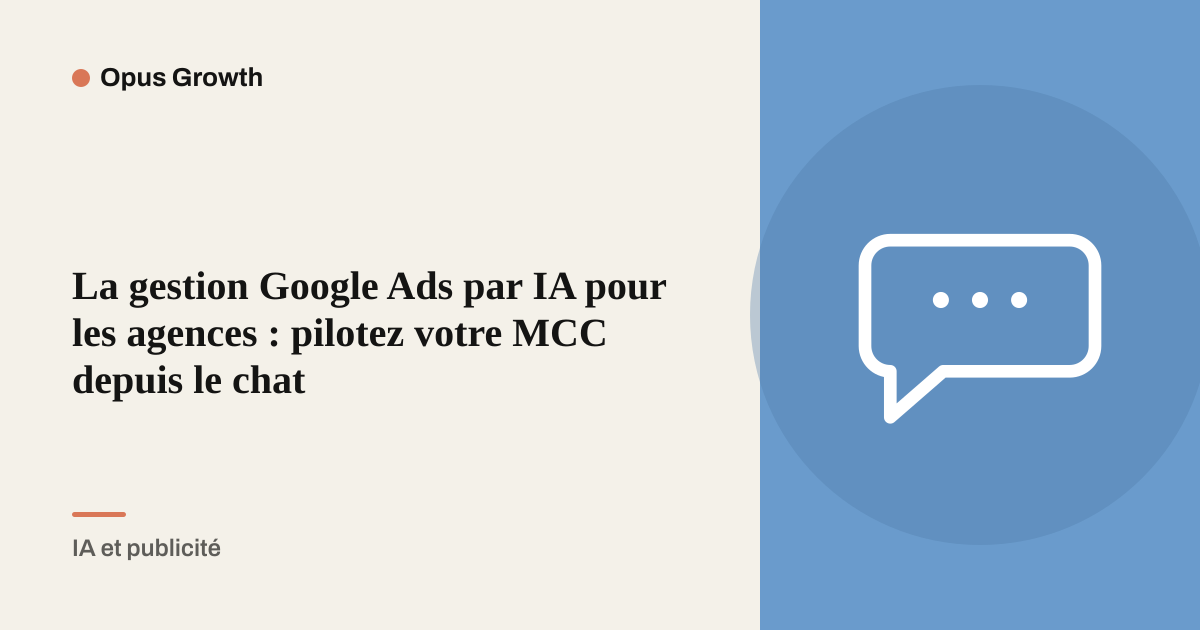 La gestion Google Ads par IA pour les agences : pilotez votre MCC depuis le chat