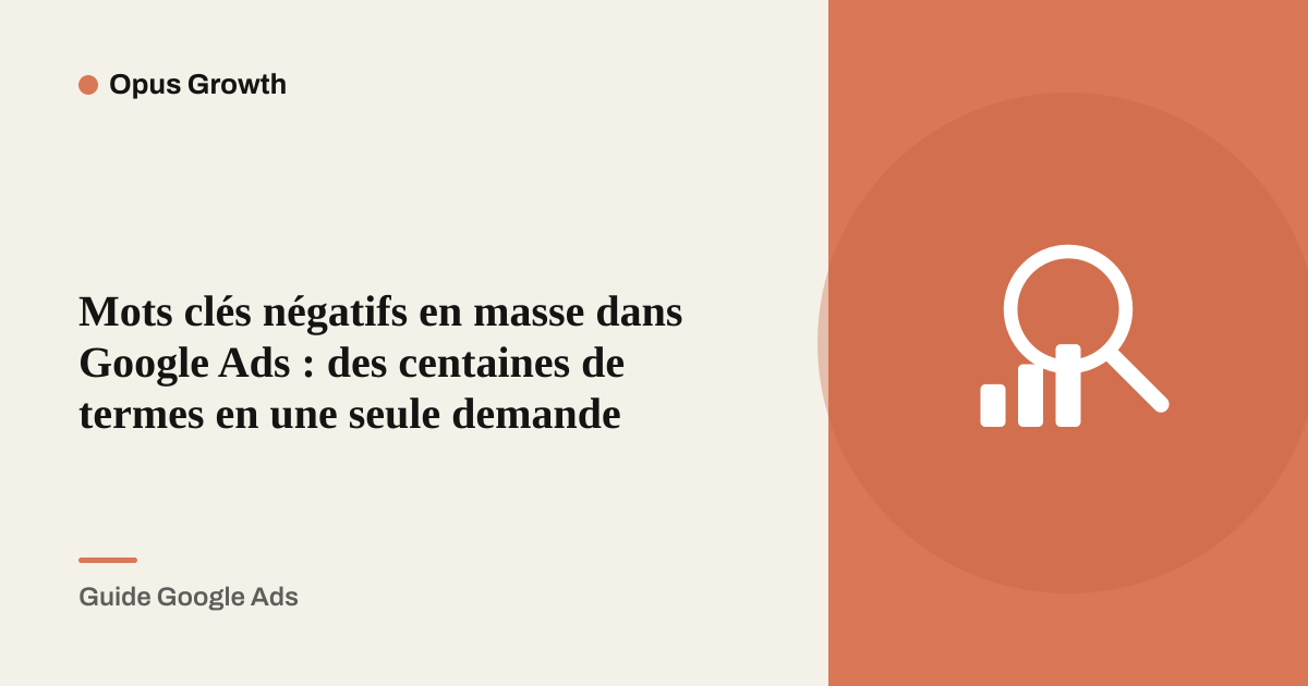 Mots clés négatifs en masse dans Google Ads : des centaines de termes en une seule demande