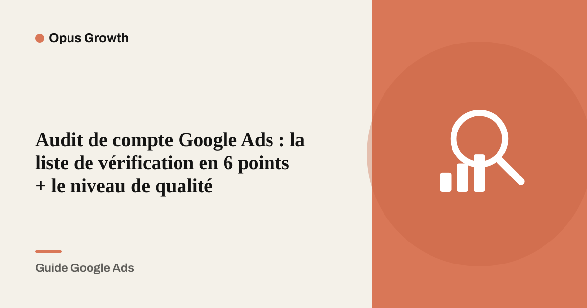 Audit de compte Google Ads : la liste de vérification en 6 points + le niveau de qualité
