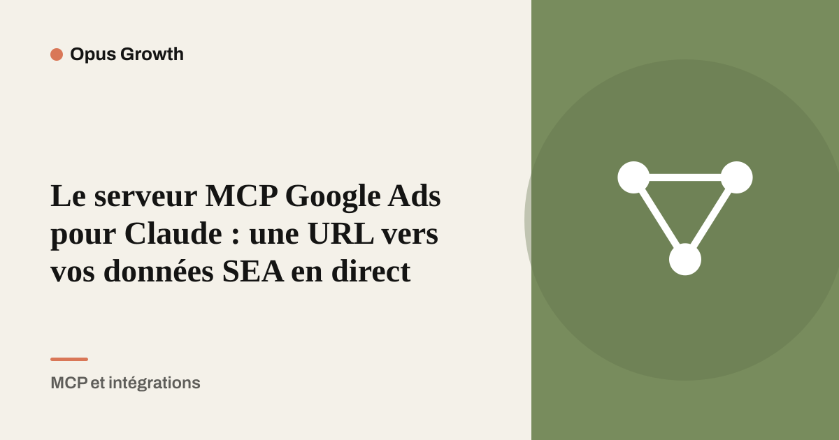 Le serveur MCP Google Ads pour Claude : une URL vers vos données SEA en direct