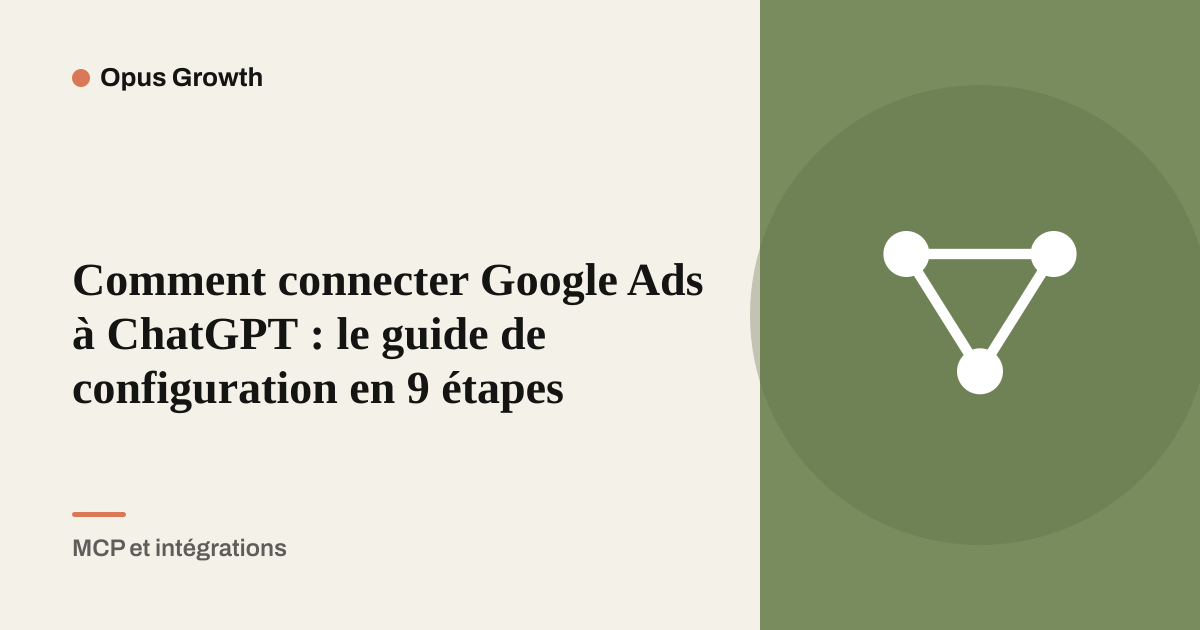 Comment connecter Google Ads à ChatGPT : le guide de configuration en 9 étapes