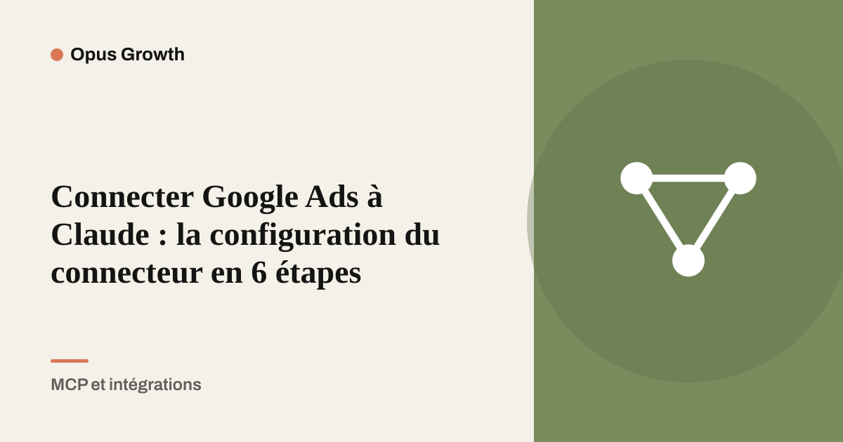 Connecter Google Ads à Claude : la configuration du connecteur en 6 étapes