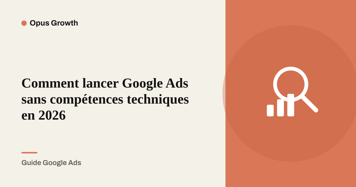 Comment lancer Google Ads sans compétences techniques en 2026