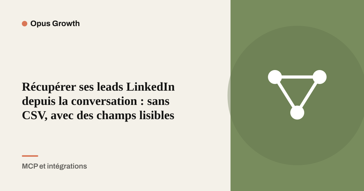 Récupérer ses leads LinkedIn depuis la conversation : sans CSV, avec des champs lisibles