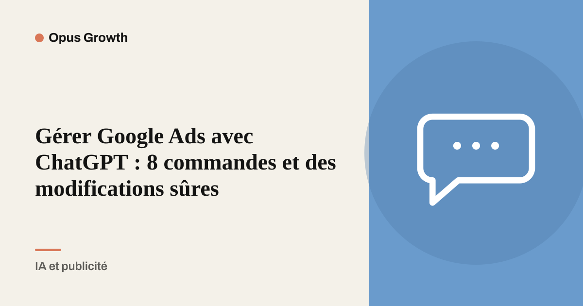 Gérer Google Ads avec ChatGPT : 8 commandes et des modifications sûres