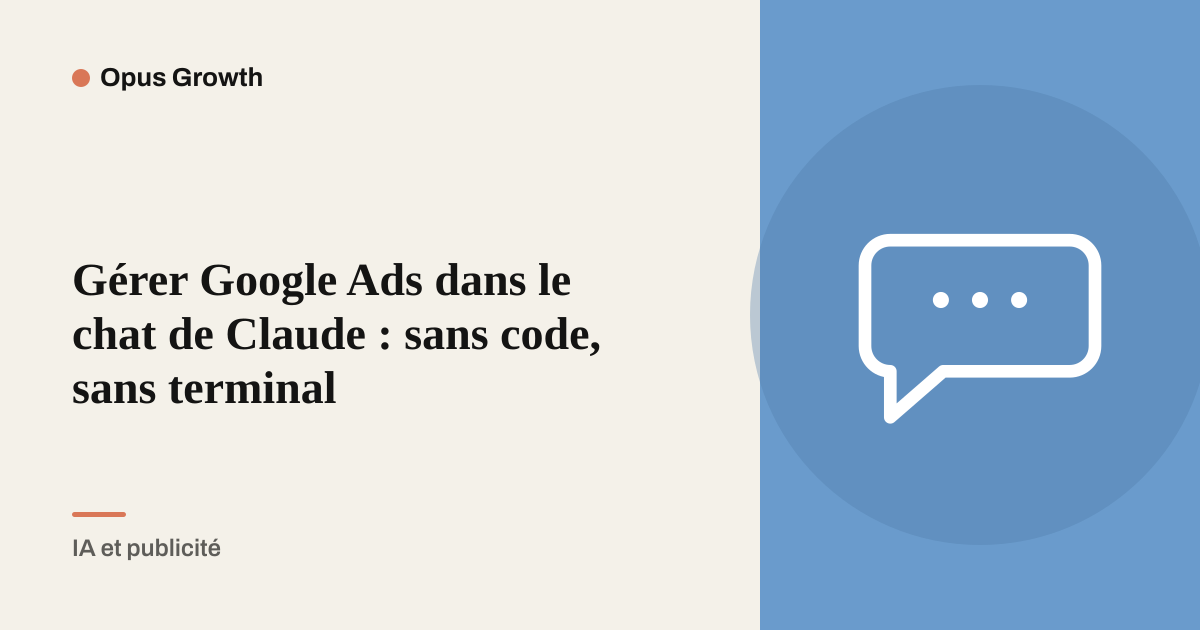 Gérer Google Ads dans le chat de Claude : sans code, sans terminal
