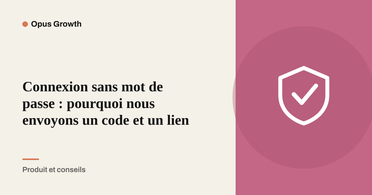 Connexion sans mot de passe : pourquoi nous envoyons un code et un lien