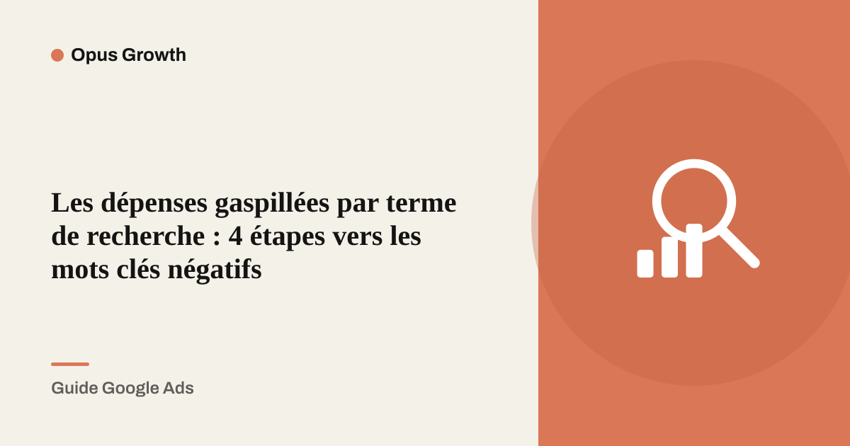 Les dépenses gaspillées par terme de recherche : 4 étapes vers les mots clés négatifs