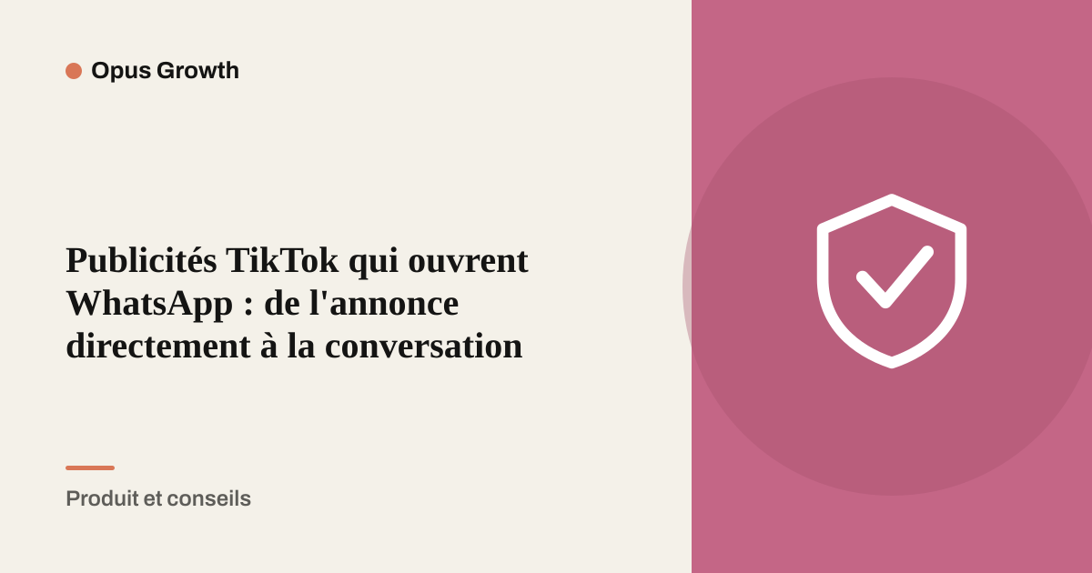 Publicités TikTok qui ouvrent WhatsApp : de l'annonce directement à la conversation