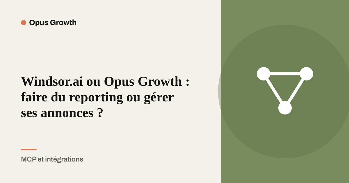 Windsor.ai ou Opus Growth : faire du reporting ou gérer ses annonces ?