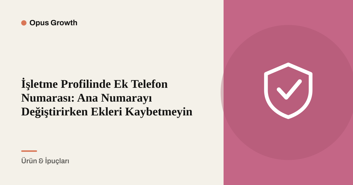 İşletme Profilinde Ek Telefon Numarası: Ana Numarayı Değiştirirken Ekleri Kaybetmeyin