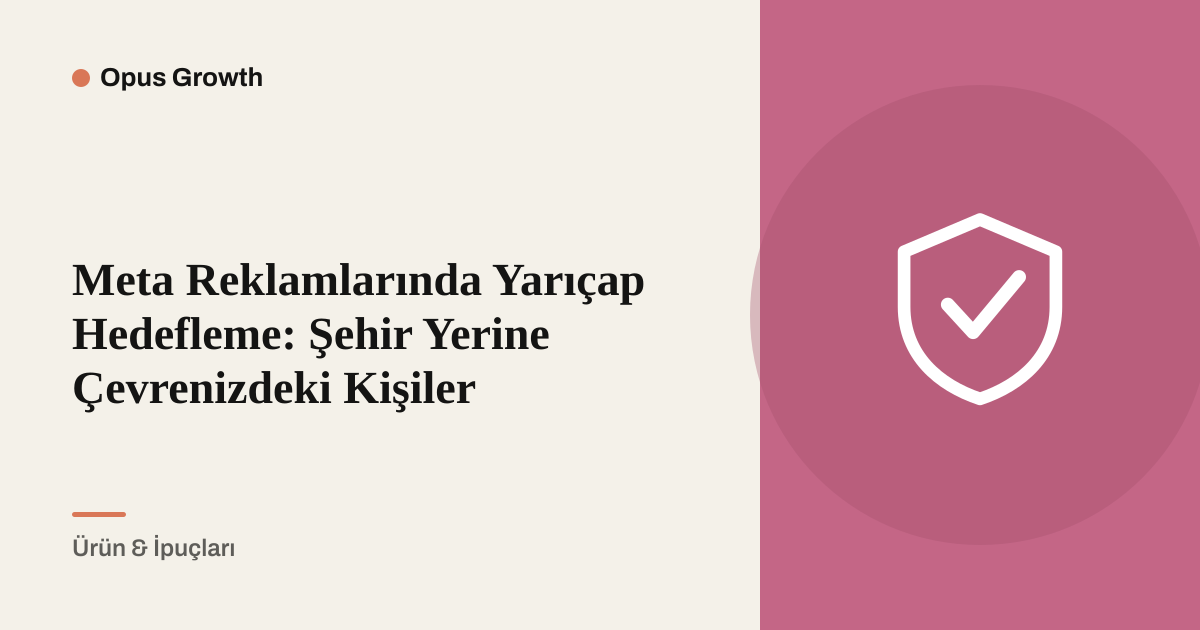 Meta Reklamlarında Yarıçap Hedefleme: Şehir Yerine Çevrenizdeki Kişiler