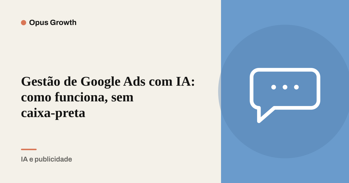 Gestão de Google Ads com IA: como funciona, sem caixa-preta