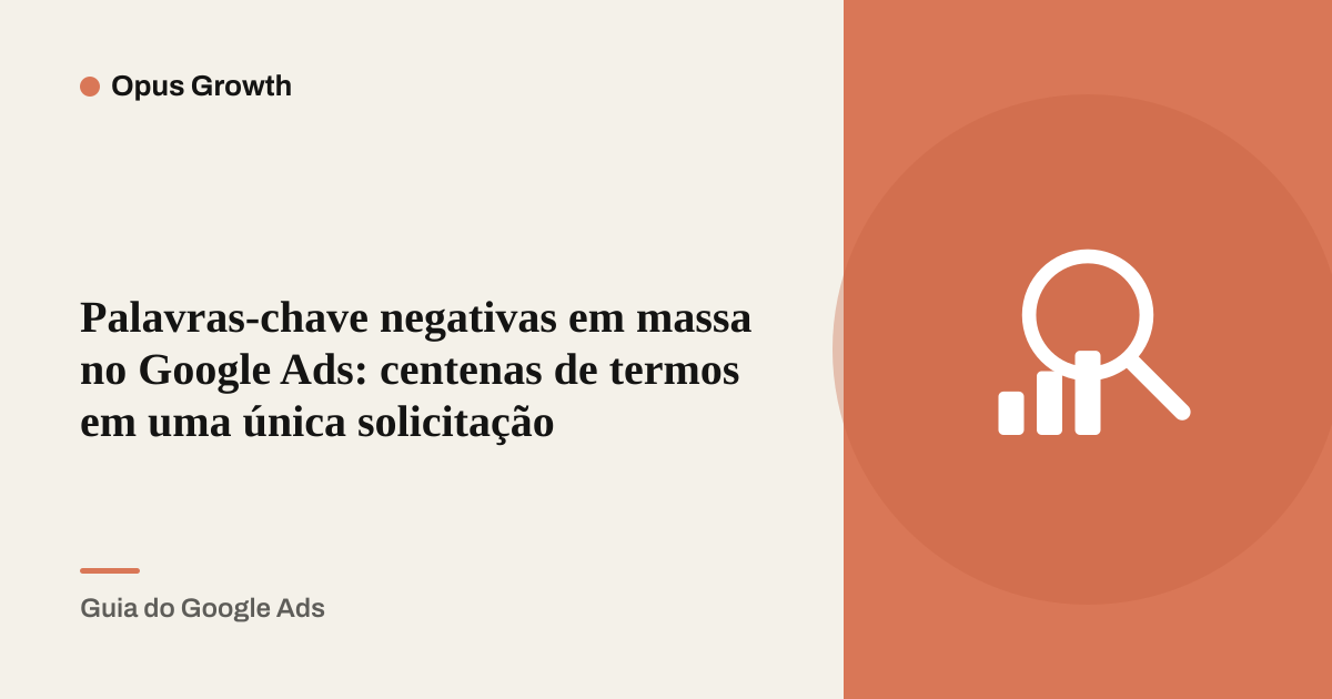 Palavras-chave negativas em massa no Google Ads: centenas de termos em uma única solicitação