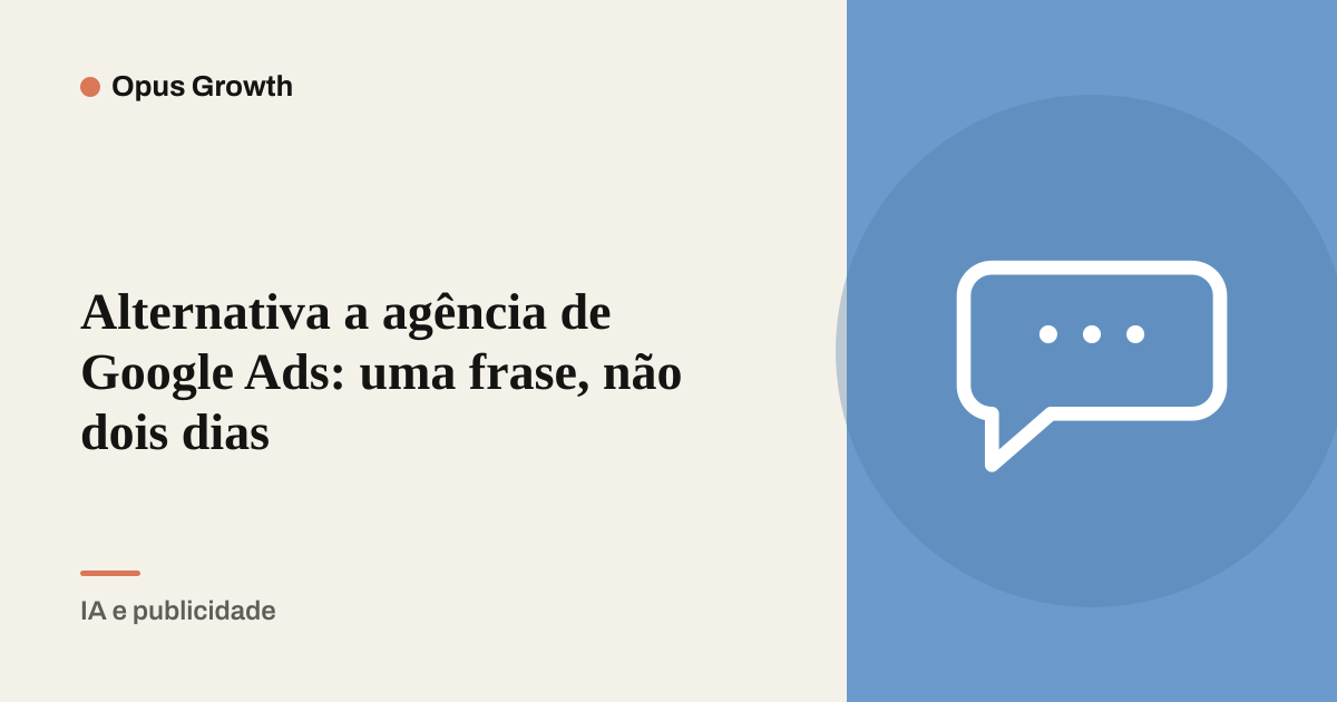 Alternativa a agência de Google Ads: uma frase, não dois dias