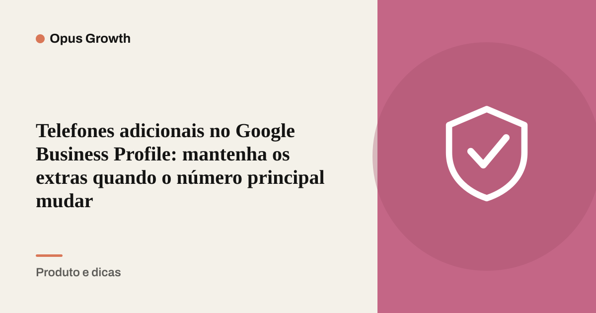 Telefones adicionais no Google Business Profile: mantenha os extras quando o número principal mudar