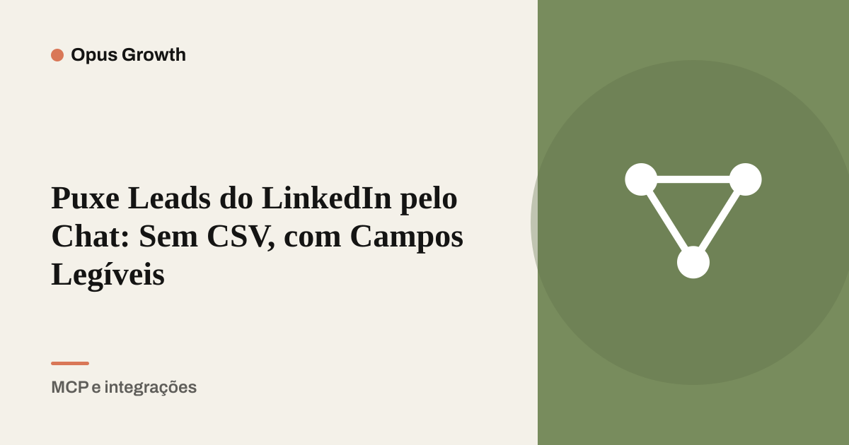 Puxe Leads do LinkedIn pelo Chat: Sem CSV, com Campos Legíveis