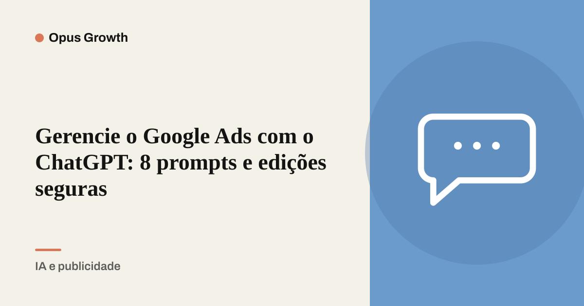 Gerencie o Google Ads com o ChatGPT: 8 prompts e edições seguras