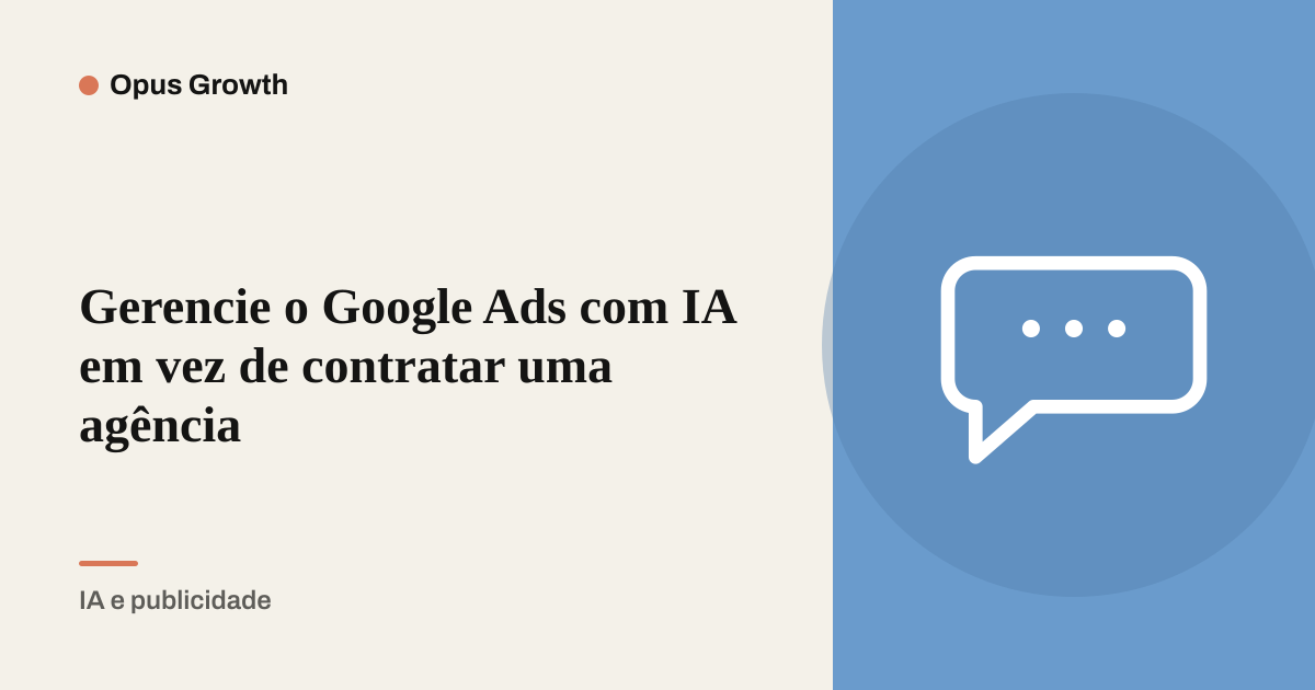 Gerencie o Google Ads com IA em vez de contratar uma agência