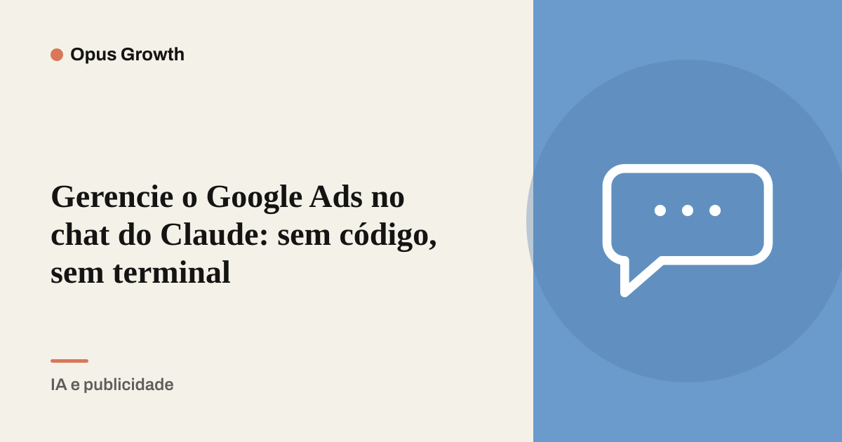 Gerencie o Google Ads no chat do Claude: sem código, sem terminal