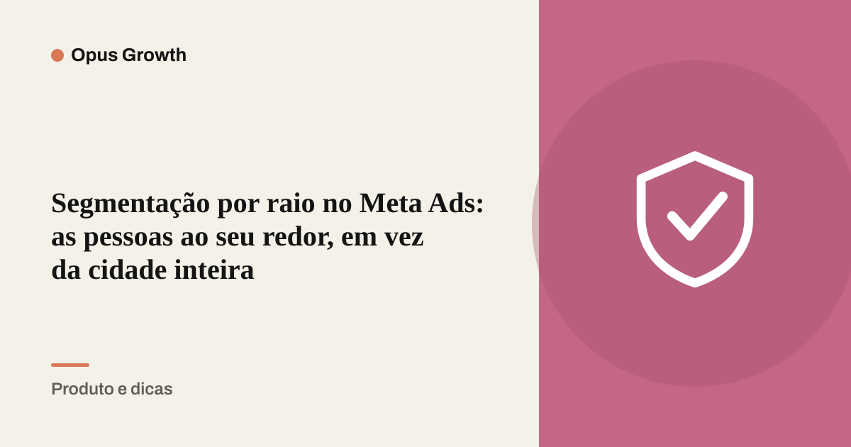 Segmentação por raio no Meta Ads: as pessoas ao seu redor, em vez da cidade inteira