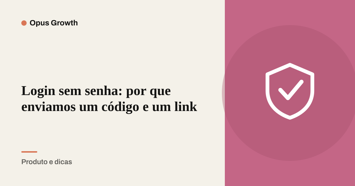 Login sem senha: por que enviamos um código e um link