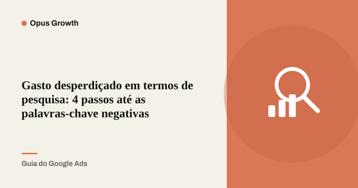 Gasto desperdiçado em termos de pesquisa: 4 passos até as palavras-chave negativas