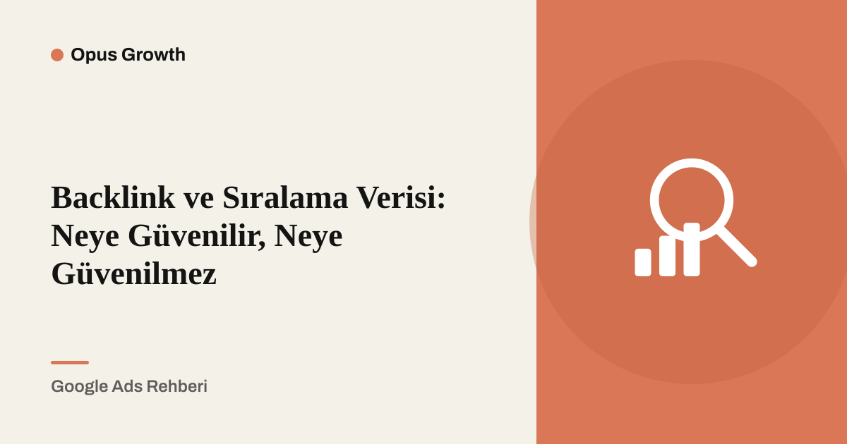 Backlink ve Sıralama Verisi: Neye Güvenilir, Neye Güvenilmez